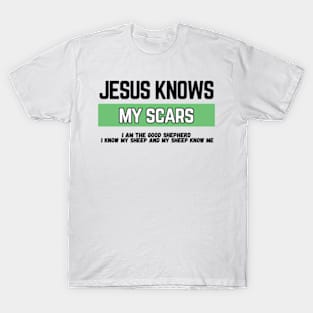 Jesus Knows My Scars (white print) T-Shirt